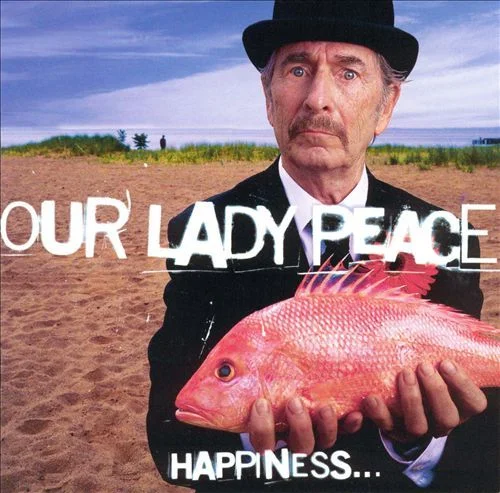 Our Lady Peace – Happiness Is Not a Fish That You Can Catch (1999)