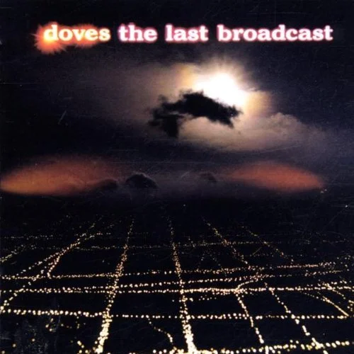Doves – The Last Broadcast (2002)