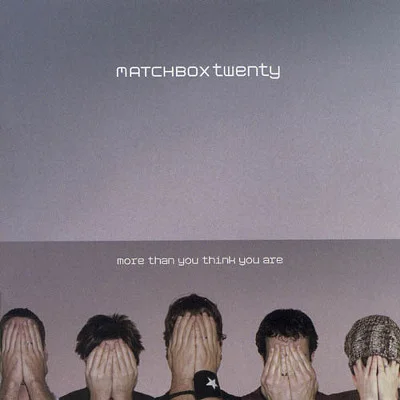 Matchbox Twenty – More Than You Think You Are (2002)